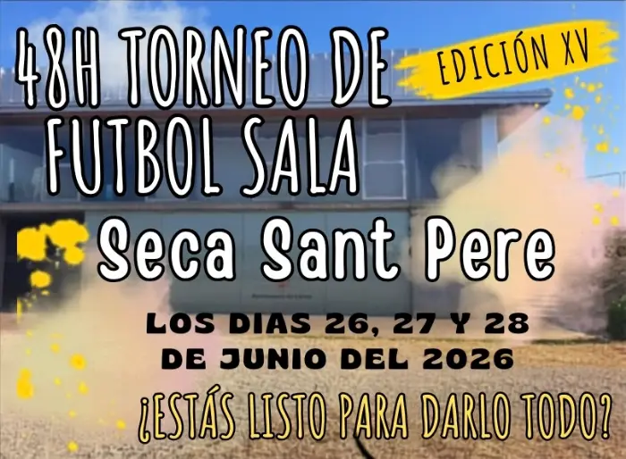 Torneo XV Edición del Torneo 48H de Fútbol Sala Secà Sant Pere 2026